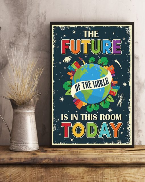 The Future Of The World Is In This Room Today Poster c