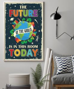 The Future Of The World Is In This Room Today Poster z