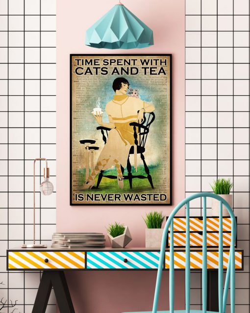 Time Spent With Cats And Tea Is Never Wasted Posterc