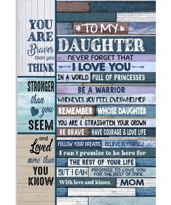 To My Daughter Never Forget That I Love You In A World Full Of Princesses Be A Warrior Poster