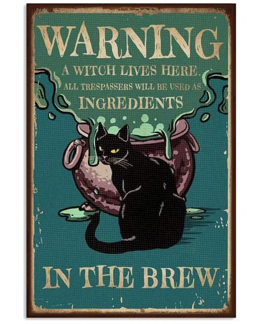 Warning A Witch Lives Here All Trespassers Will Be Used As Ingredients In The Brew Poster