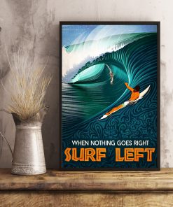 When Nothing Goes Right Surf Left Posterx