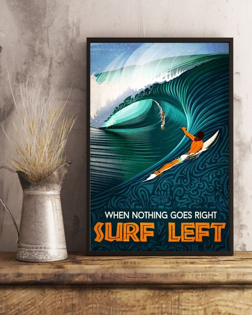 When Nothing Goes Right Surf Left Posterx