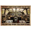 You Don't Stop Flying When You Get Old You Get Old When You Stop Flying Poster
