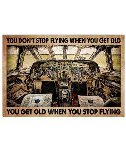 You Don't Stop Flying When You Get Old You Get Old When You Stop Flying Poster c