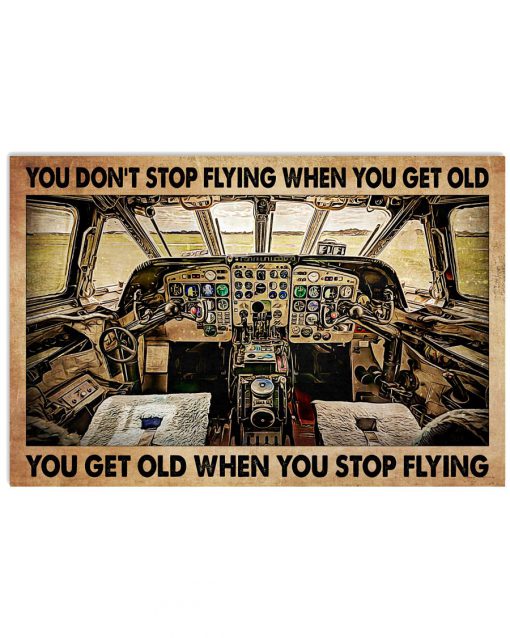 You Don't Stop Flying When You Get Old You Get Old When You Stop Flying Poster c