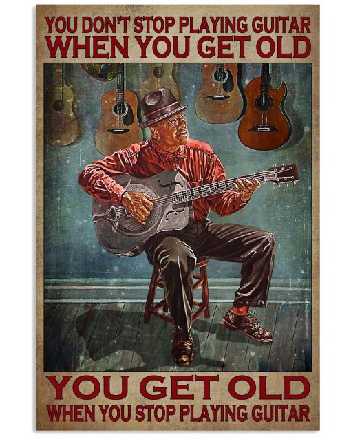 You Don't Stop Playing Guitar When You Get Old Vintage Poster