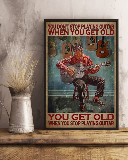 You Don't Stop Playing Guitar When You Get Old Vintage Posterc