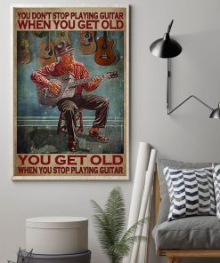 You Don't Stop Playing Guitar When You Get Old Vintage Posterz