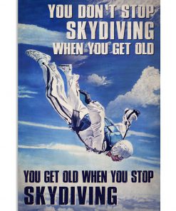 You Don't Stop Skydiving When You Get Old Poster