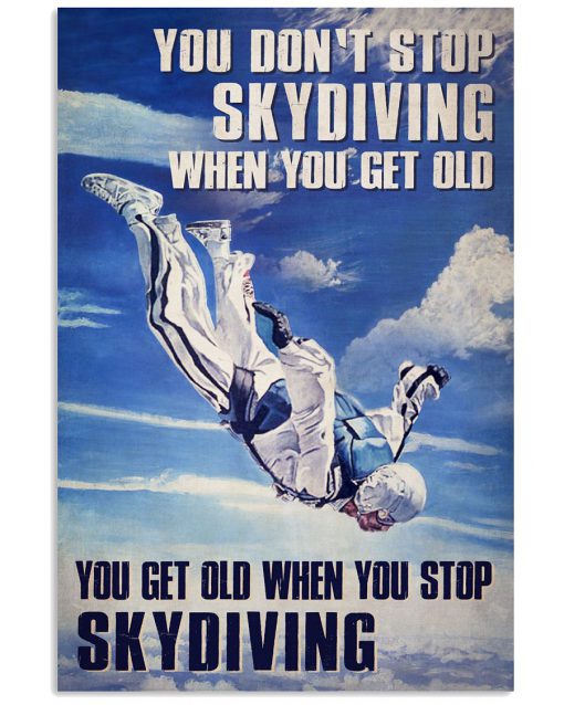 You Don't Stop Skydiving When You Get Old Poster