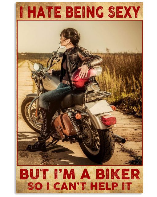 Biker Girl I Hate Being Sexy But I Can't Help It Poster