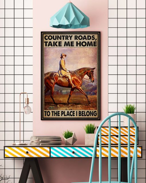 Country Roads Take Me Home To The Place I Belong Poster c