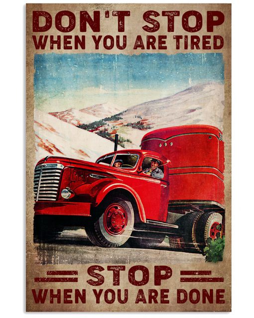 Don't Stop When You Are Tired Stop When You Are Done Trucker Poster