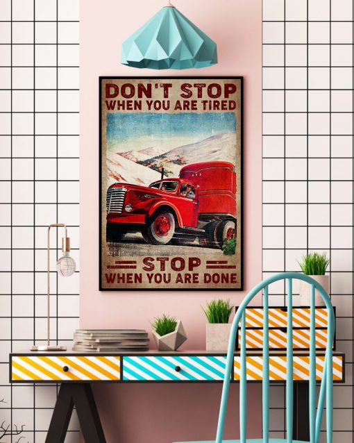 Don't Stop When You Are Tired Stop When You Are Done Trucker Posterc