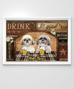 Drink With Good Shih Tzus Posterx