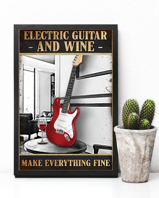 Electric Guitar And Wine Make Everything Fine Poster c