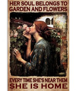 Her Soul Belongs To Garden And Flowers Every Time She's Near Them She Is Home Poster