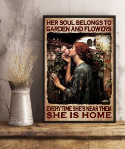 Her Soul Belongs To Garden And Flowers Every Time She's Near Them She Is Home Posterx