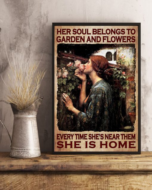 Her Soul Belongs To Garden And Flowers Every Time She's Near Them She Is Home Posterx