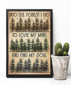Hiking Into The Forest To Lose My Mind And Find My Soul Posterc