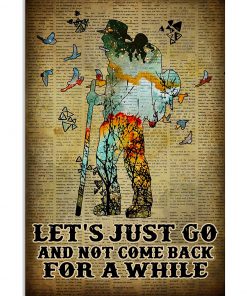 Hiking Let's Just Go And Not Come Back For A While Poster