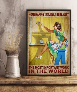 Homemaking Is Surely In Reality THe Most Important Work In The World Posterx