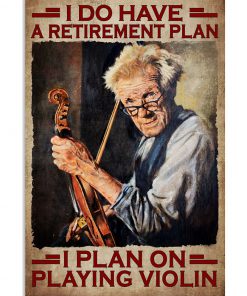 I Do Have A Retirement Plan I Plan On Playing Violin Poster