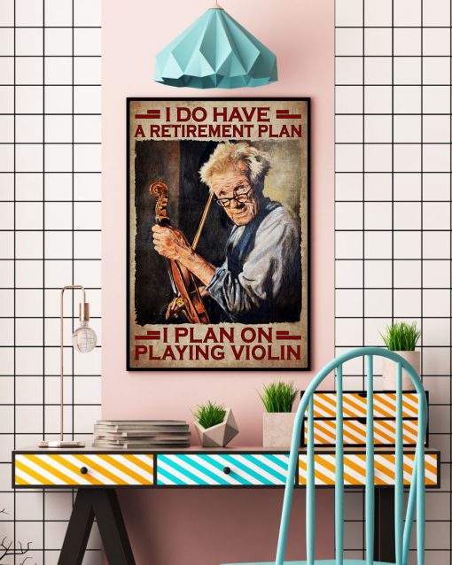 I Do Have A Retirement Plan I Plan On Playing Violin Posterc