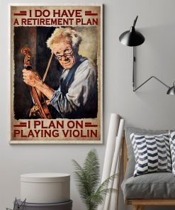 I Do Have A Retirement Plan I Plan On Playing Violin Posterz