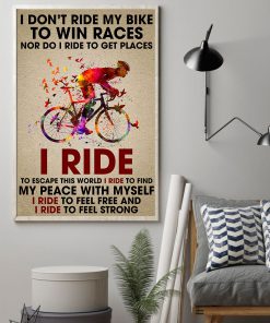 I Don't Ride To Win Races Nor Do I Ride To Get Places Posterz