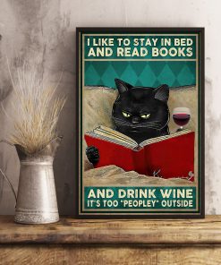 I Like To Stay In Bed And Read Books And Drink Wine It's Too Peopley Outside Black Cat Poster c