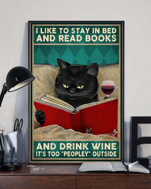 I Like To Stay In Bed And Read Books And Drink Wine It's Too Peopley Outside Black Cat Poster x