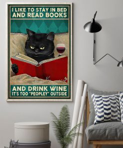 I Like To Stay In Bed And Read Books And Drink Wine It's Too Peopley Outside Black Cat Poster z