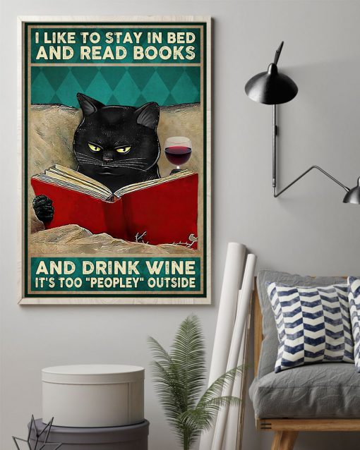 I Like To Stay In Bed And Read Books And Drink Wine It's Too Peopley Outside Black Cat Poster z