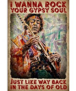 I Wanna Rock Your Gypsy Soul Just Like Way Back Un The Days Of Old Poster