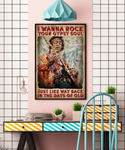 I Wanna Rock Your Gypsy Soul Just Like Way Back Un The Days Of Old Poster c