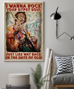 I Wanna Rock Your Gypsy Soul Just Like Way Back Un The Days Of Old Poster z