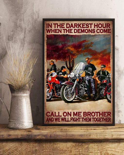 In The Darkest Hour When The Demons Come Call On Me Brother And We Will Fight Them Together Poster c
