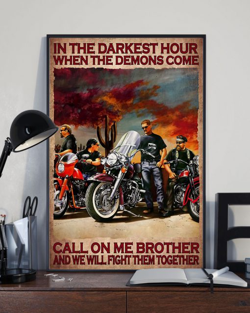 In The Darkest Hour When The Demons Come Call On Me Brother And We Will Fight Them Together Poster x