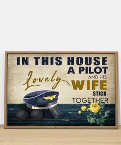 In This House A Pilot And His Wife Stick Together Posterx