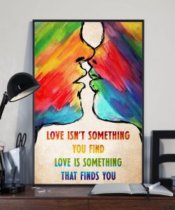 Love Isn't Something You Find Love Is Something That Finds You Posterx
