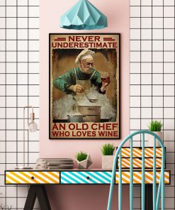 Never Underestimate An Old Chef Who Loves Wine Posterc