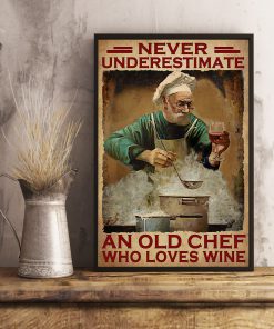 Never Underestimate An Old Chef Who Loves Wine Posterx