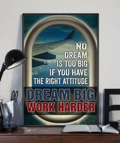 No Dream Is Too Big If You Have The Right Attitude Dream Big Work Harder Posterx