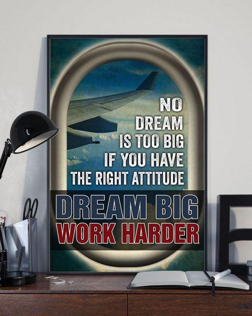 No Dream Is Too Big If You Have The Right Attitude Dream Big Work Harder Posterx