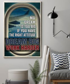 No Dream Is Too Big If You Have The Right Attitude Dream Big Work Harder Posterz