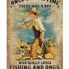 Once Upon A Time There Was A Boy Who Really Loved Fishing And Dogs It Was Me Poster