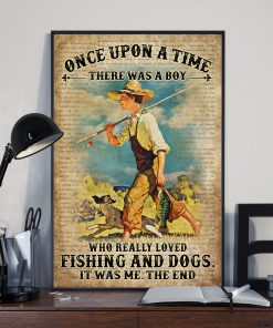 Once Upon A Time There Was A Boy Who Really Loved Fishing And Dogs It Was Me Posterx
