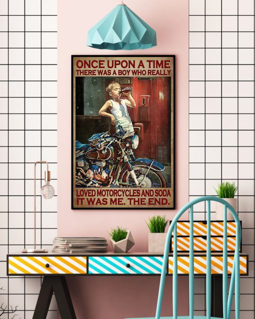 Once Upon A Time There Was A Boy Who Really Loved Motorcycles And Soda Poster c